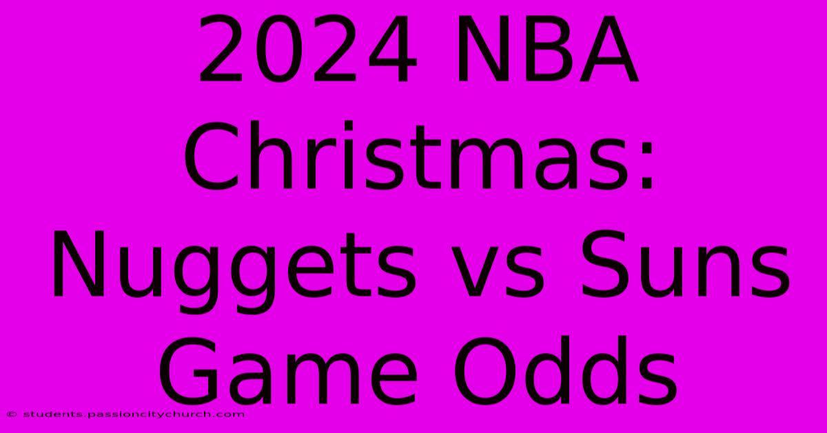 2024 NBA Christmas: Nuggets Vs Suns Game Odds