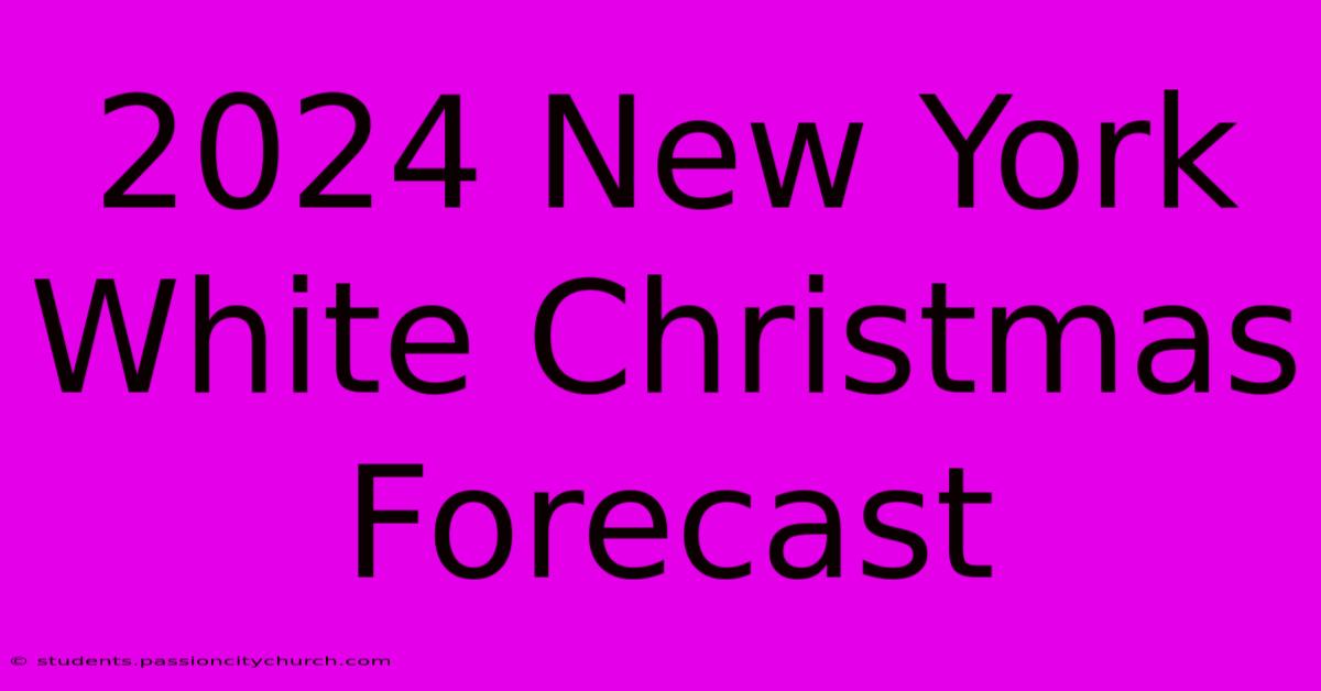 2024 New York White Christmas Forecast