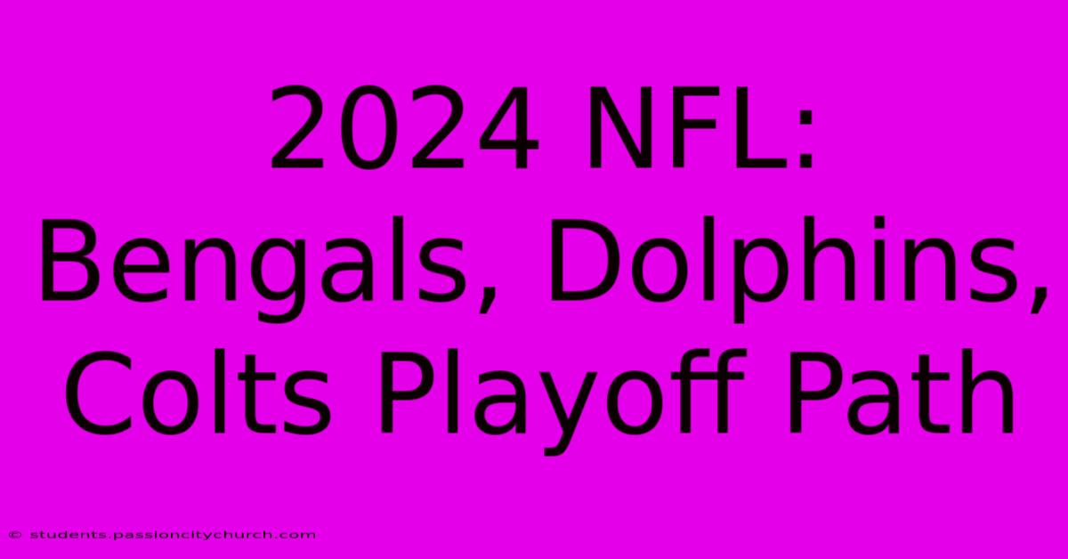 2024 NFL: Bengals, Dolphins, Colts Playoff Path