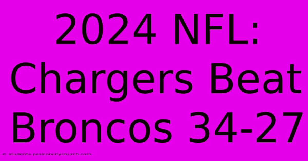 2024 NFL: Chargers Beat Broncos 34-27