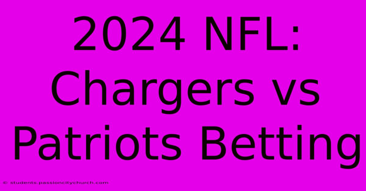 2024 NFL: Chargers Vs Patriots Betting