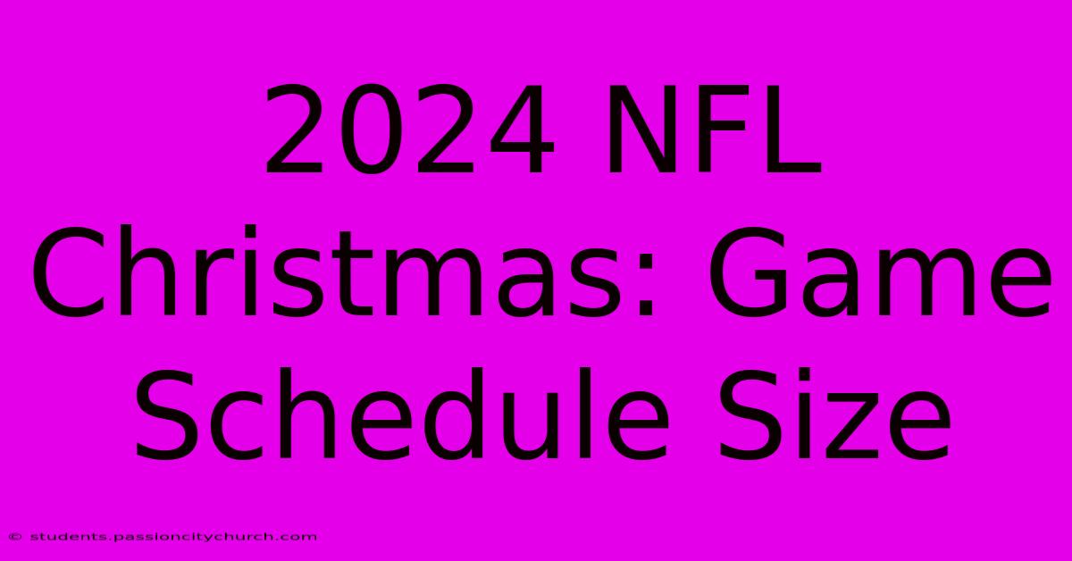 2024 NFL Christmas: Game Schedule Size