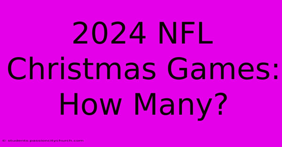 2024 NFL Christmas Games: How Many?