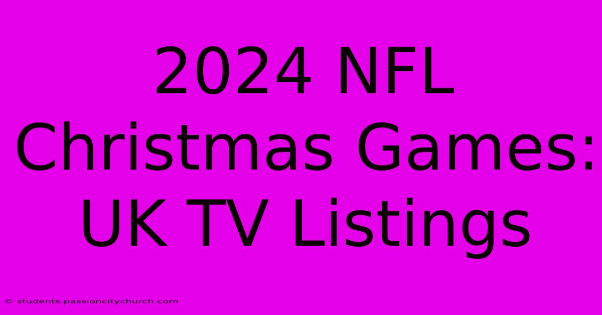 2024 NFL Christmas Games: UK TV Listings