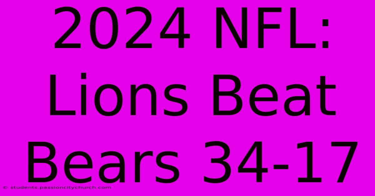 2024 NFL: Lions Beat Bears 34-17