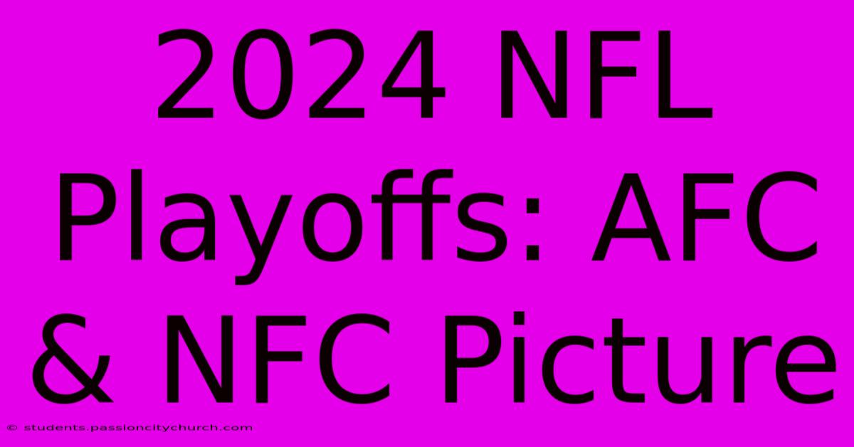 2024 NFL Playoffs: AFC & NFC Picture