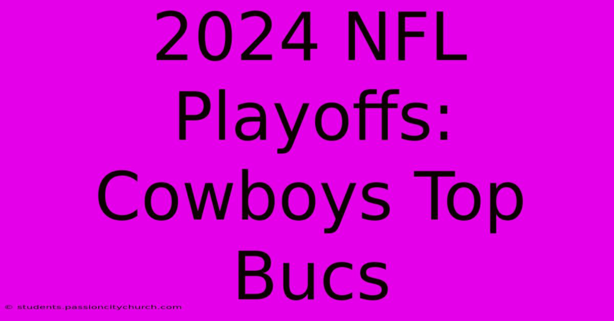 2024 NFL Playoffs: Cowboys Top Bucs