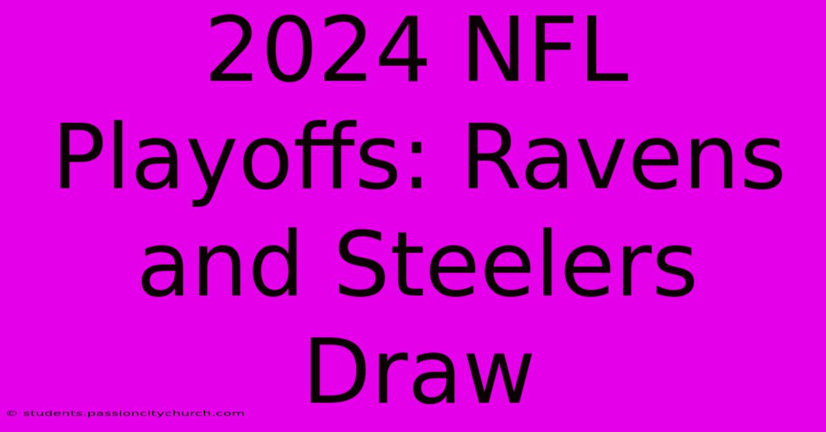 2024 NFL Playoffs: Ravens And Steelers Draw