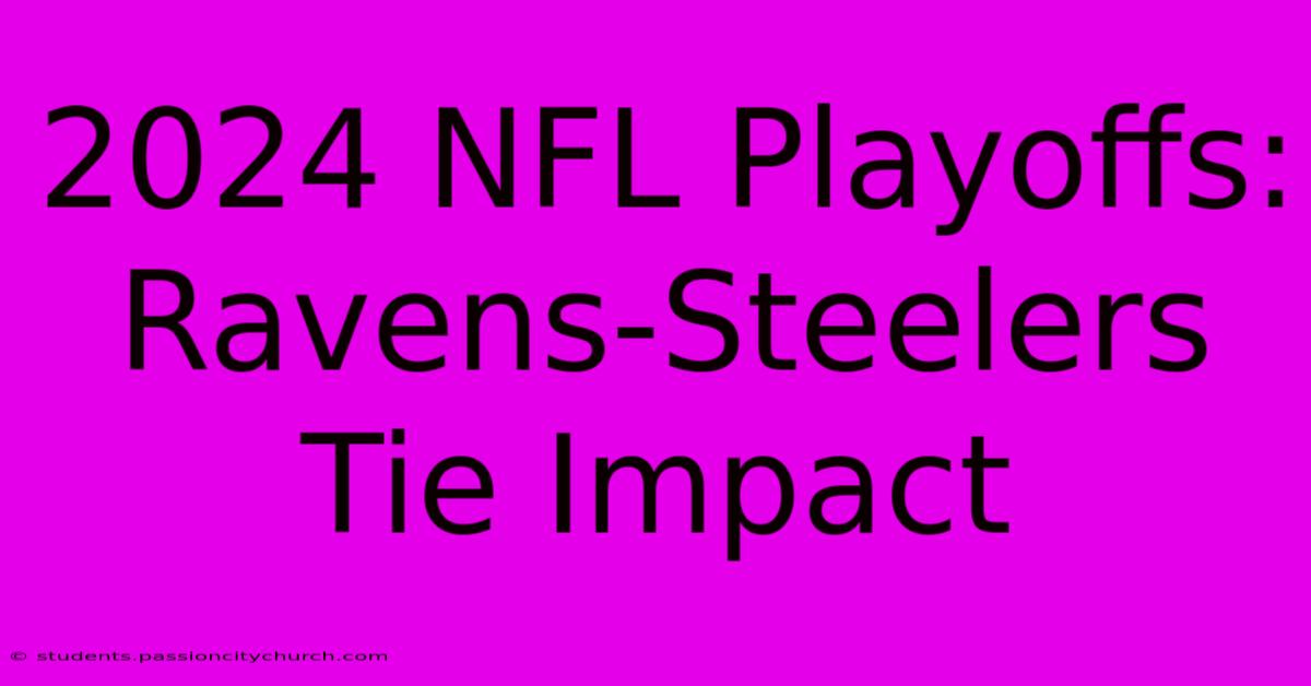 2024 NFL Playoffs: Ravens-Steelers Tie Impact