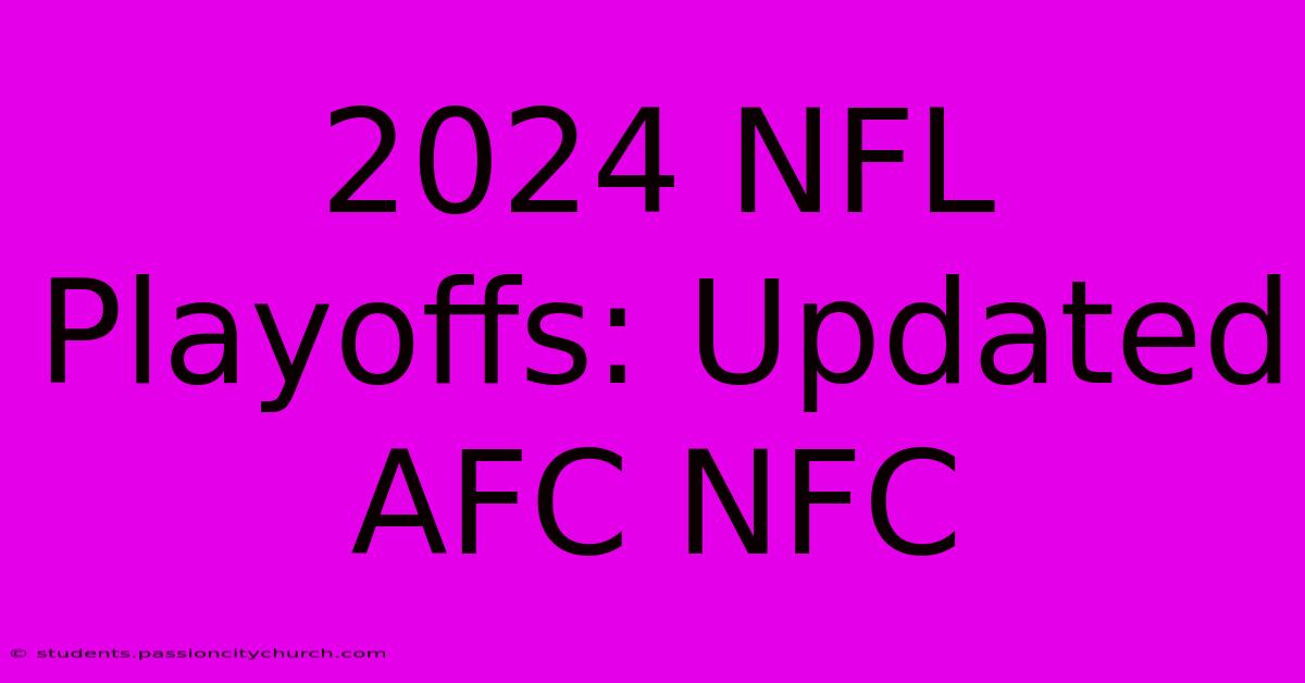 2024 NFL Playoffs: Updated AFC NFC