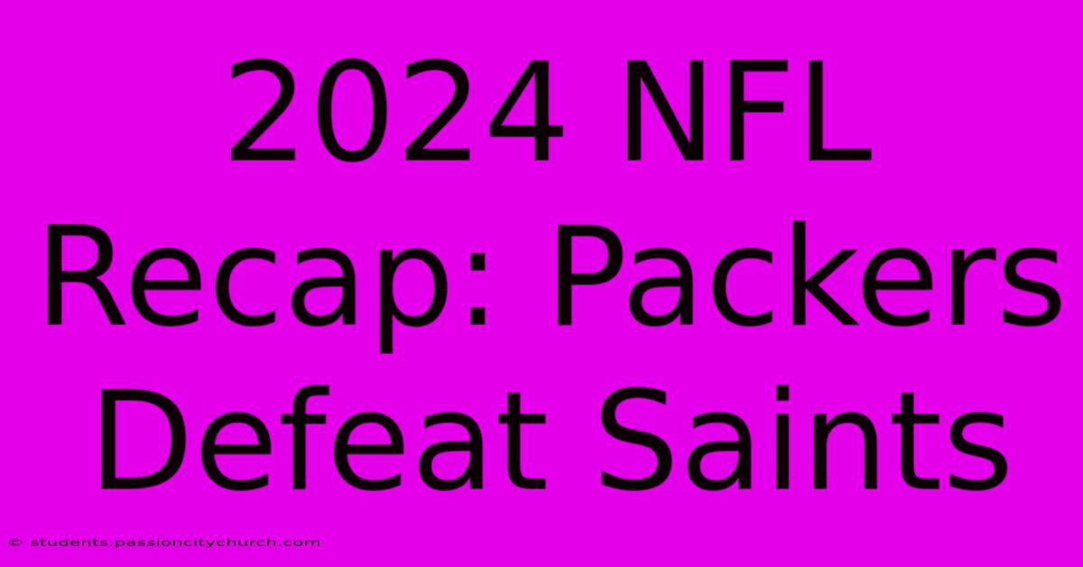 2024 NFL Recap: Packers Defeat Saints