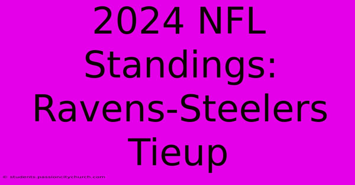 2024 NFL Standings: Ravens-Steelers Tieup