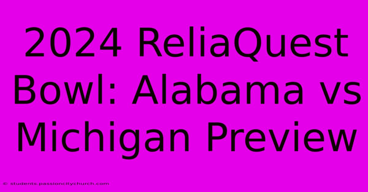 2024 ReliaQuest Bowl: Alabama Vs Michigan Preview