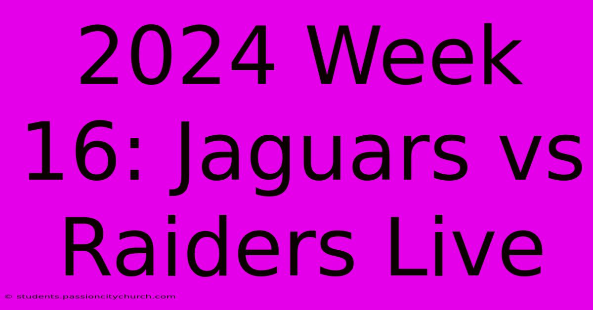 2024 Week 16: Jaguars Vs Raiders Live