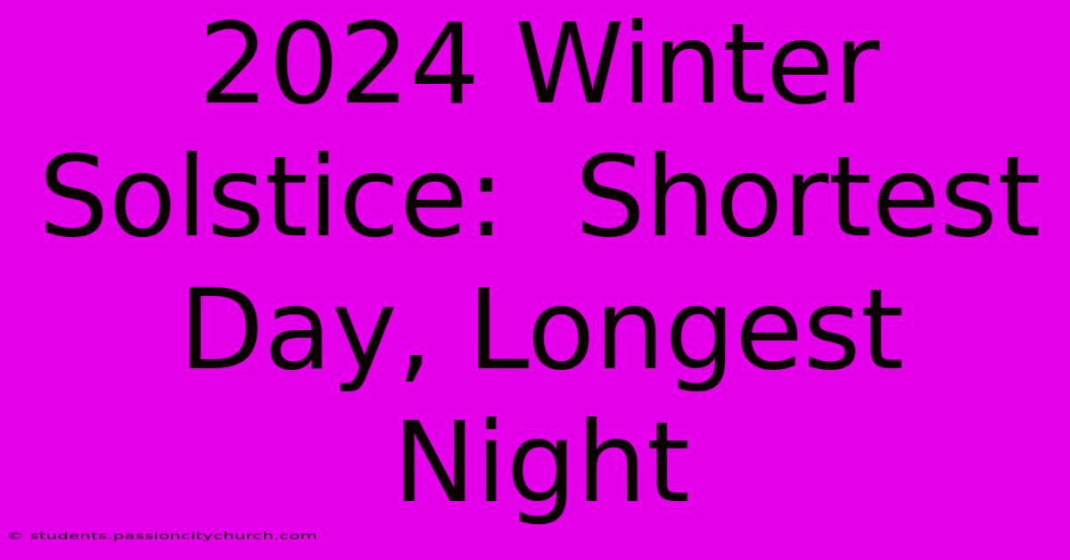 2024 Winter Solstice:  Shortest Day, Longest Night