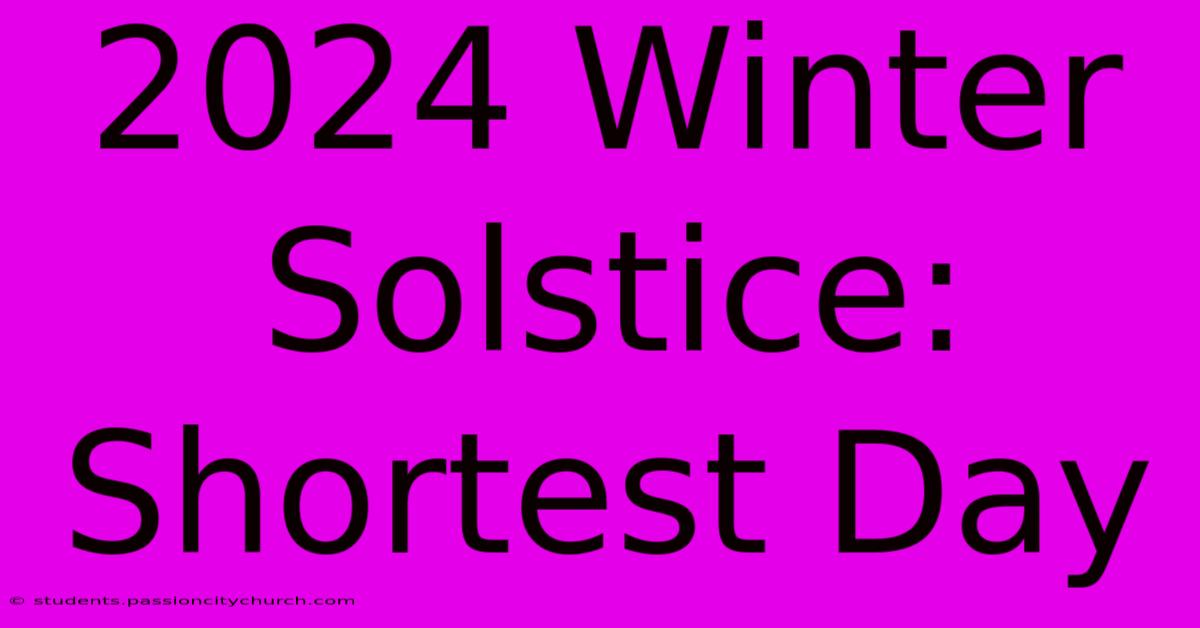 2024 Winter Solstice: Shortest Day