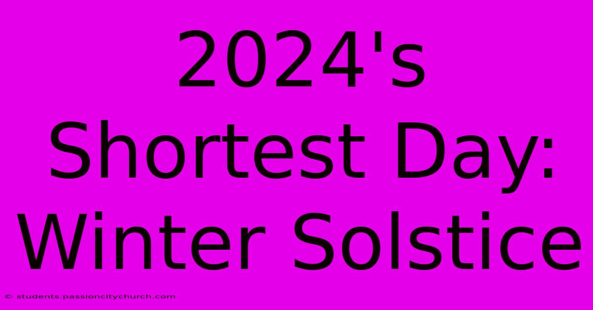 2024's Shortest Day: Winter Solstice