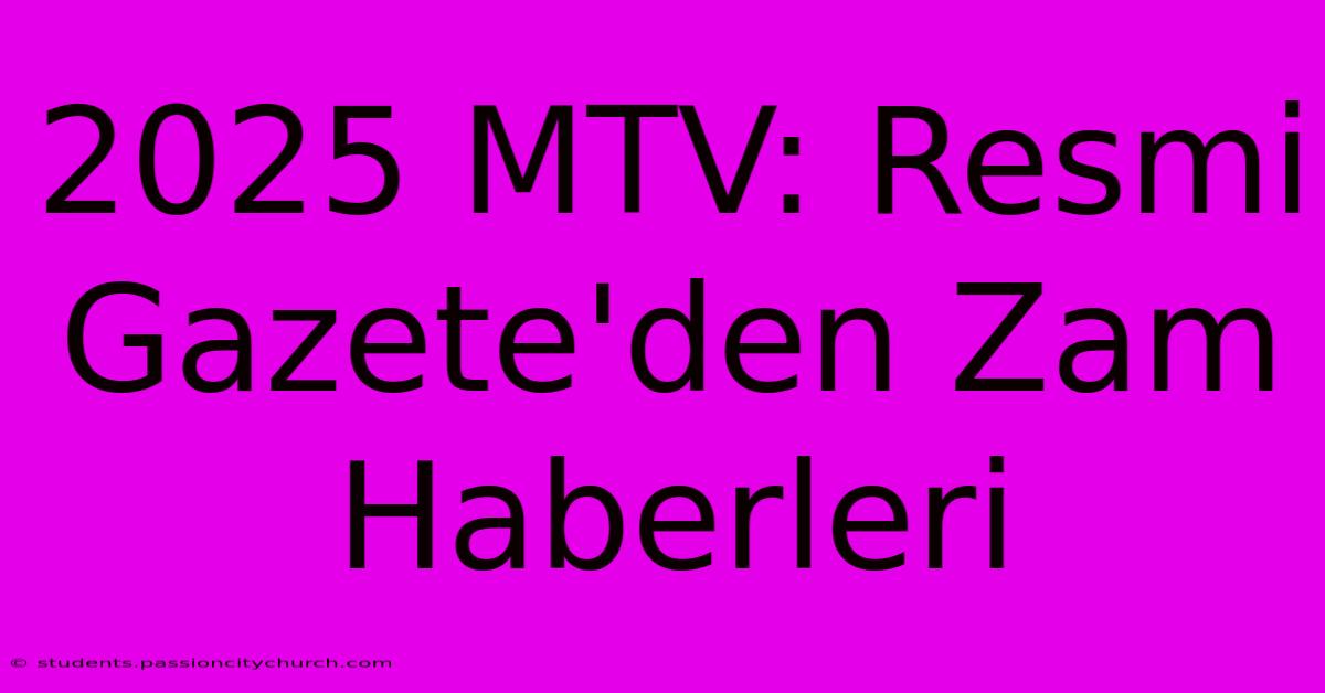 2025 MTV: Resmi Gazete'den Zam Haberleri