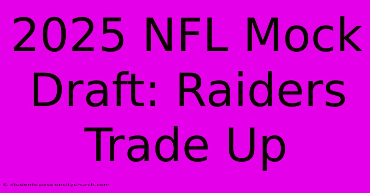 2025 NFL Mock Draft: Raiders Trade Up