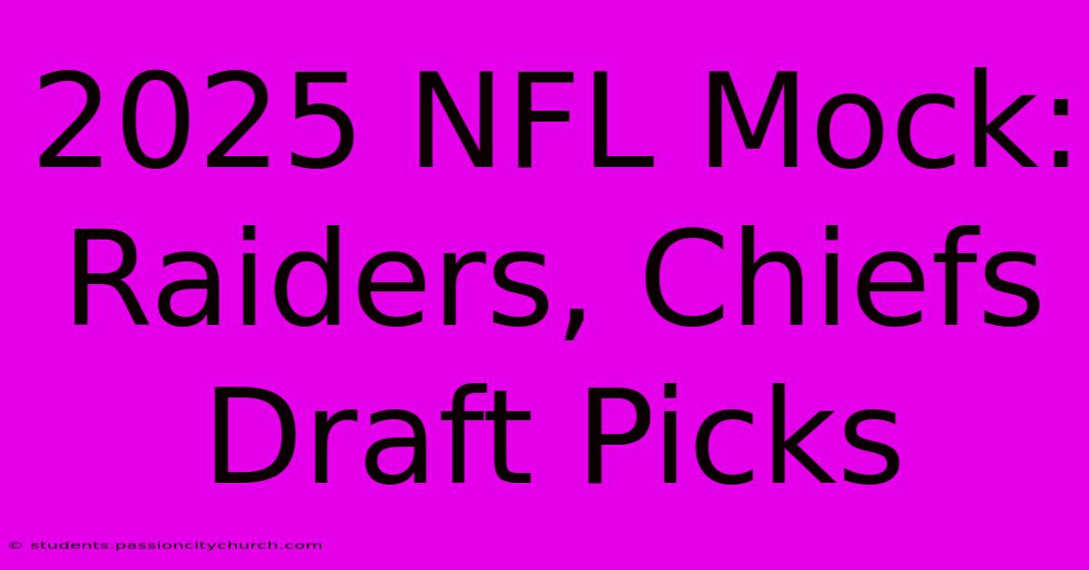 2025 NFL Mock: Raiders, Chiefs Draft Picks