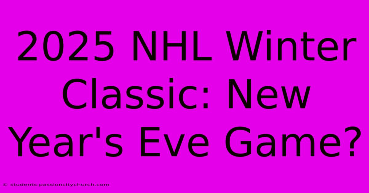 2025 NHL Winter Classic: New Year's Eve Game?