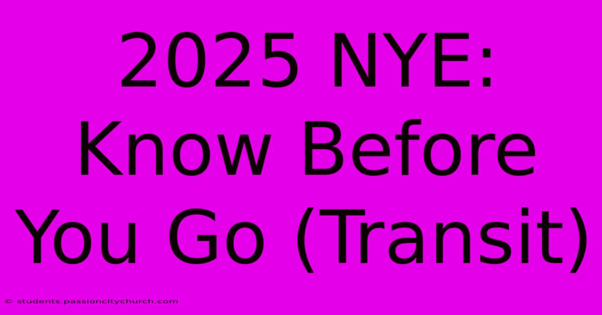 2025 NYE: Know Before You Go (Transit)