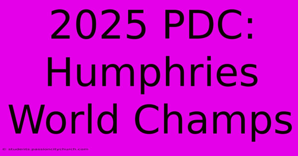 2025 PDC: Humphries World Champs