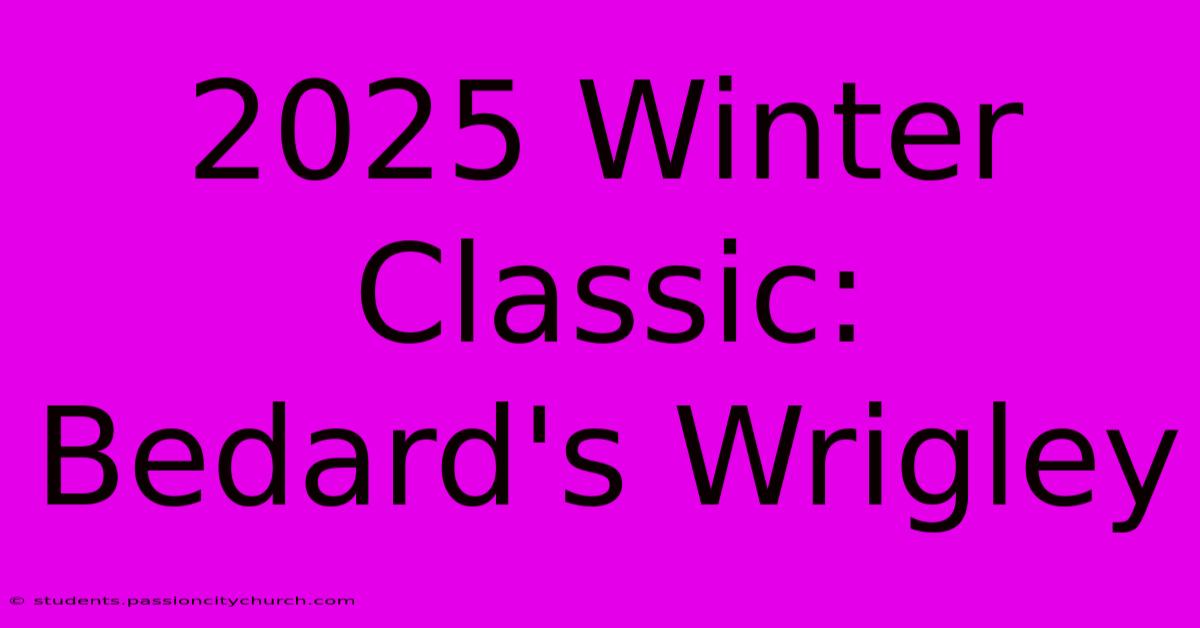 2025 Winter Classic: Bedard's Wrigley