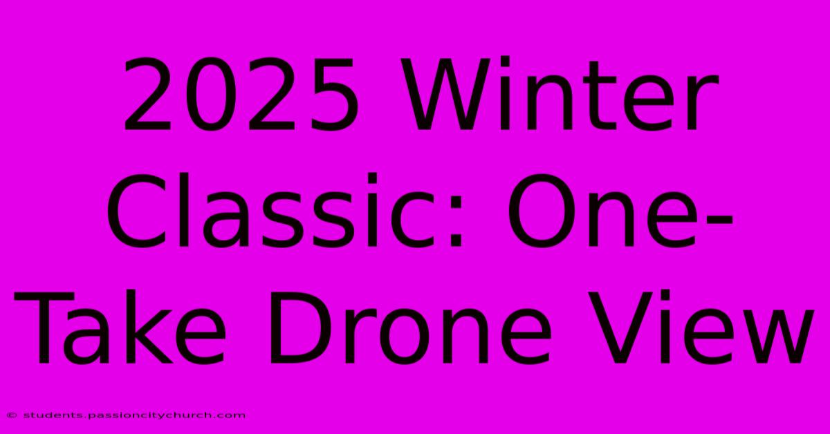 2025 Winter Classic: One-Take Drone View