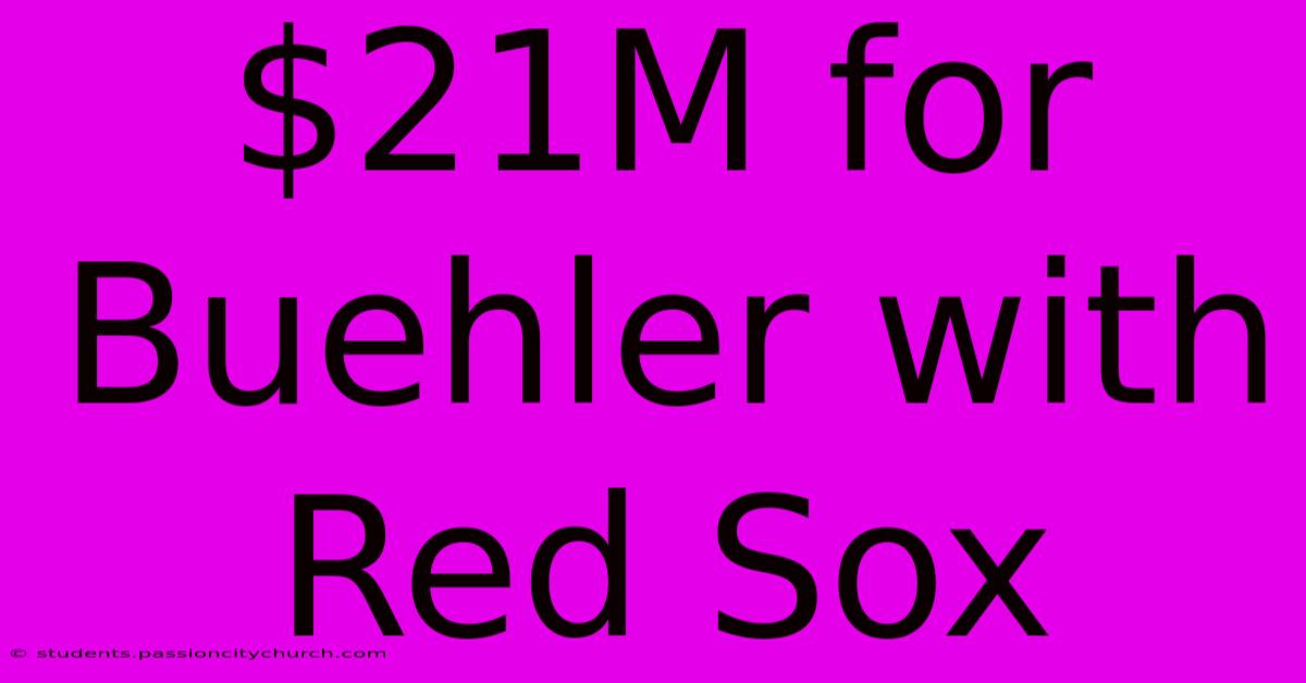 $21M For Buehler With Red Sox