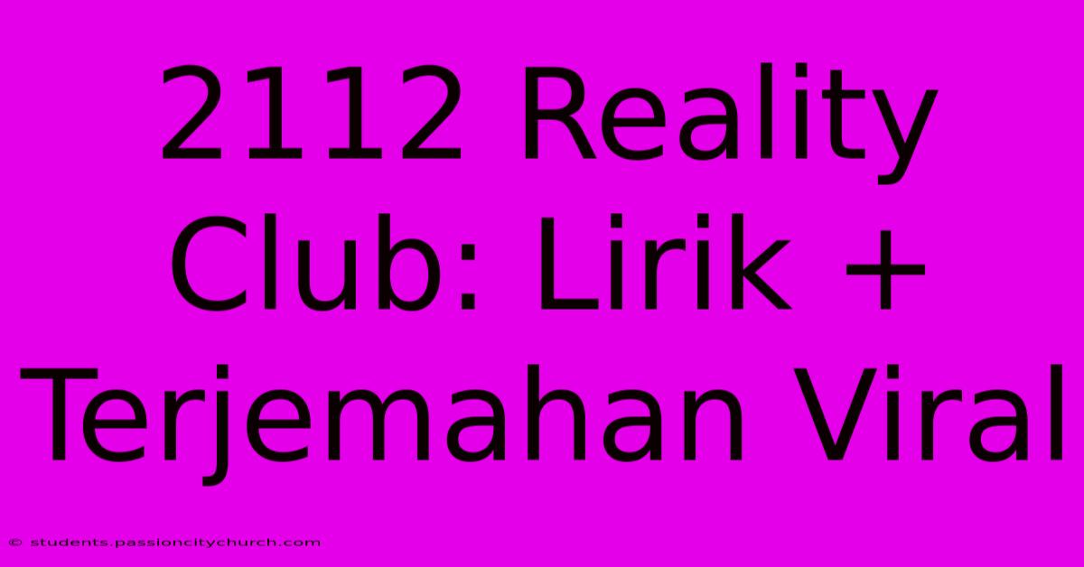 2112 Reality Club: Lirik + Terjemahan Viral