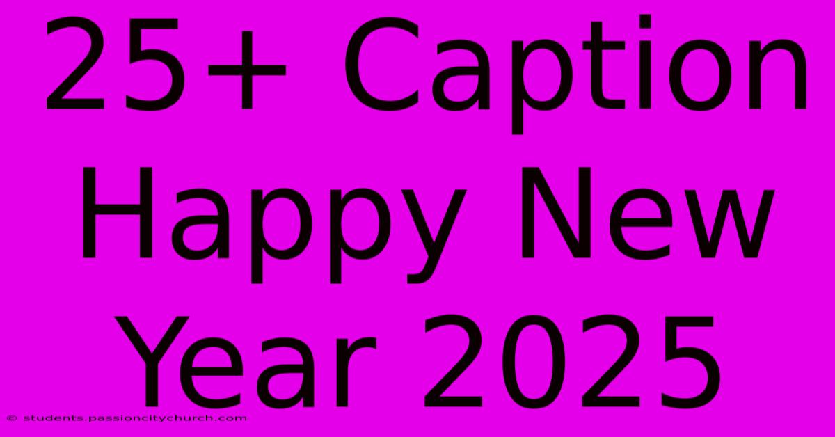 25+ Caption Happy New Year 2025