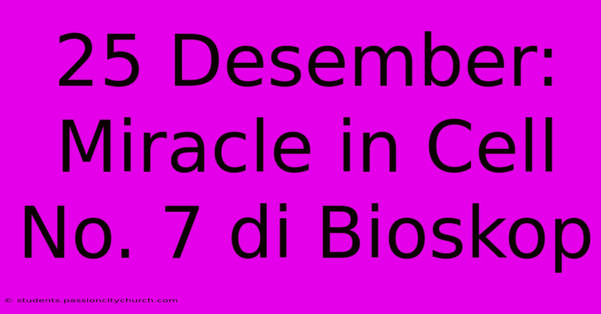 25 Desember: Miracle In Cell No. 7 Di Bioskop