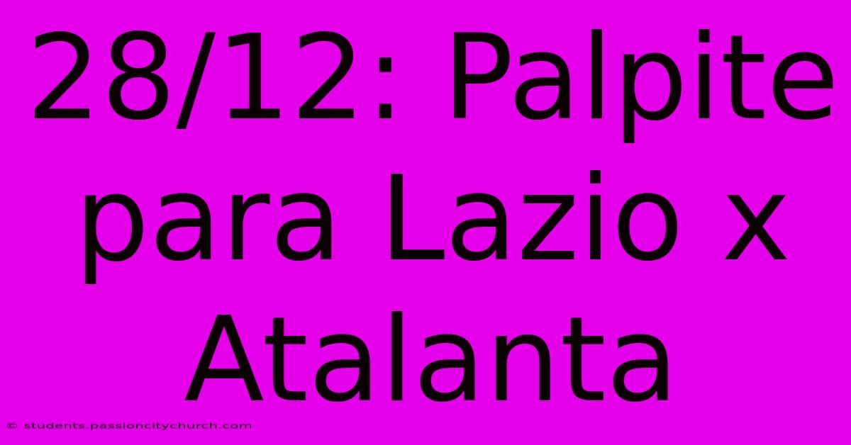 28/12: Palpite Para Lazio X Atalanta