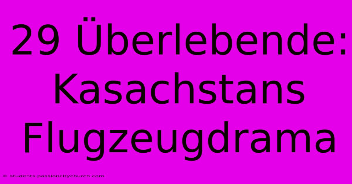 29 Überlebende: Kasachstans Flugzeugdrama