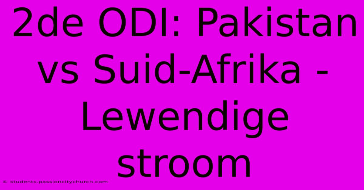 2de ODI: Pakistan Vs Suid-Afrika - Lewendige Stroom