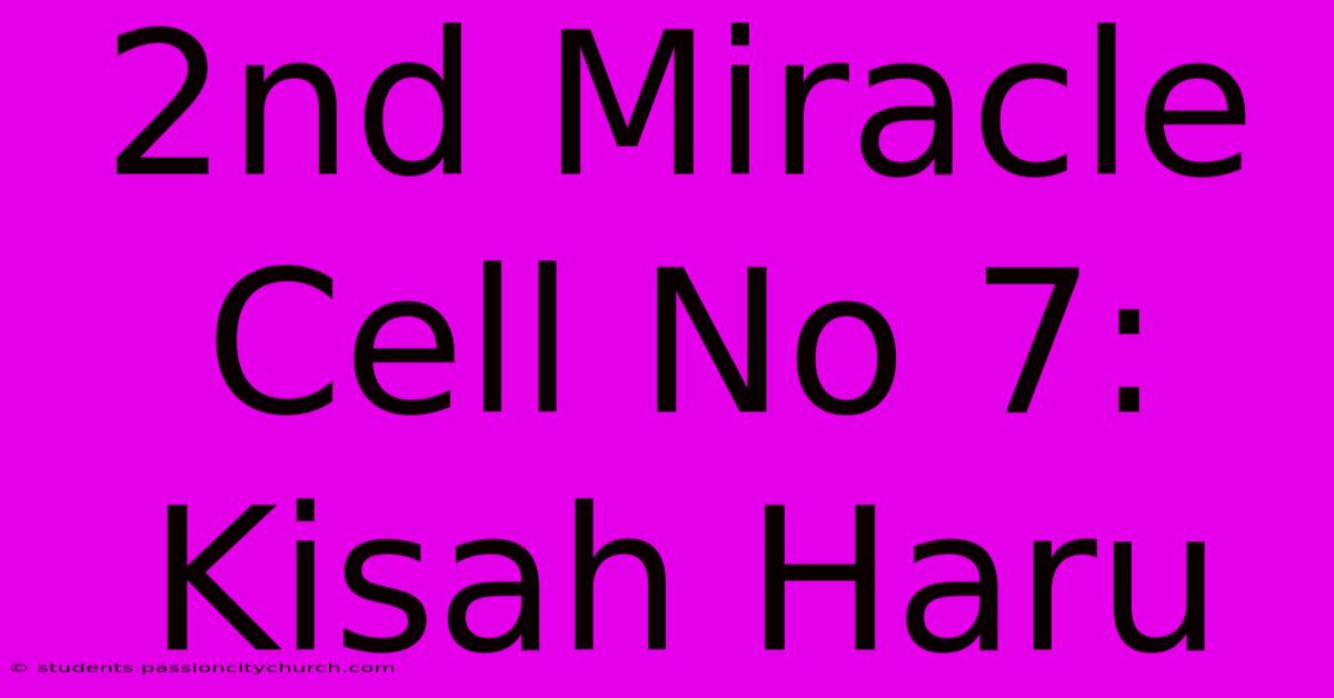 2nd Miracle Cell No 7:  Kisah Haru