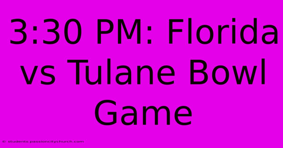 3:30 PM: Florida Vs Tulane Bowl Game