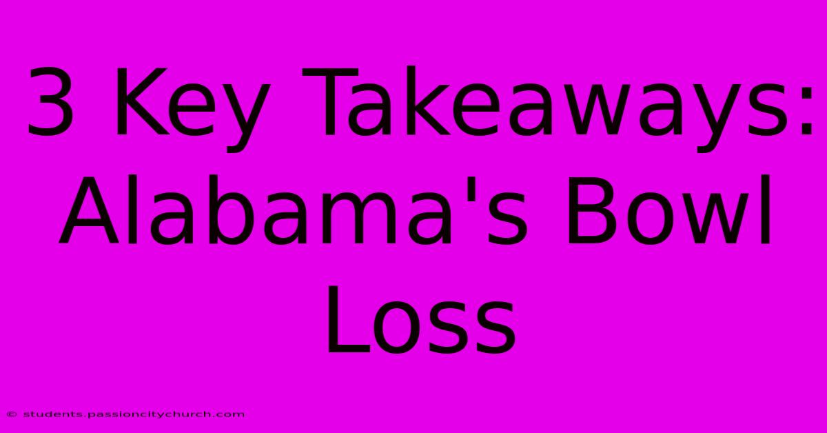 3 Key Takeaways: Alabama's Bowl Loss