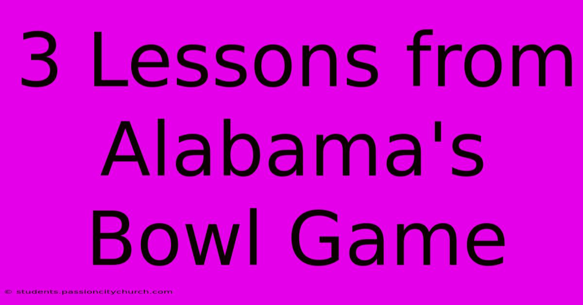 3 Lessons From Alabama's Bowl Game