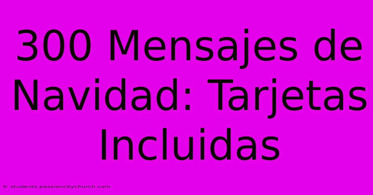 300 Mensajes De Navidad: Tarjetas Incluidas