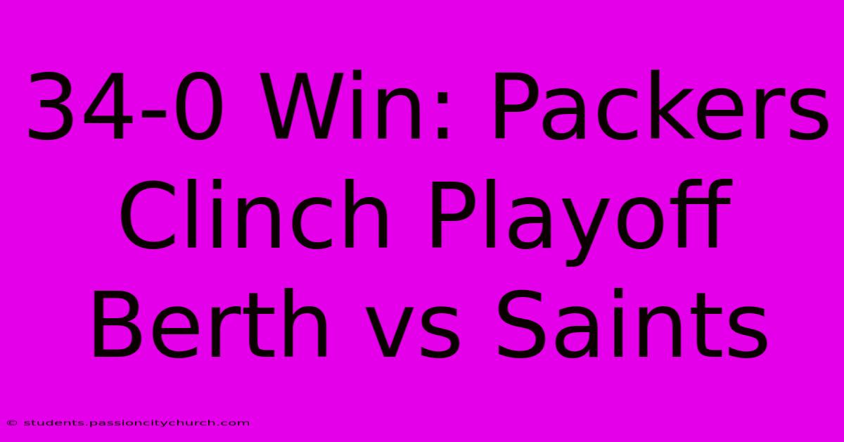 34-0 Win: Packers Clinch Playoff Berth Vs Saints