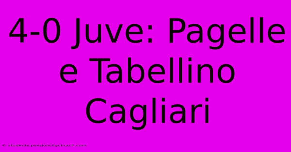 4-0 Juve: Pagelle E Tabellino Cagliari