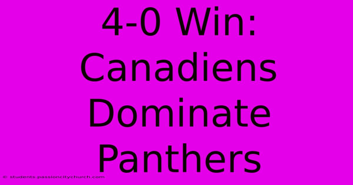 4-0 Win: Canadiens Dominate Panthers