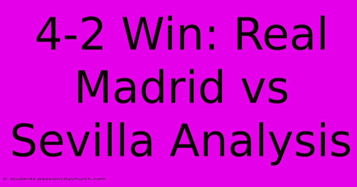 4-2 Win: Real Madrid Vs Sevilla Analysis