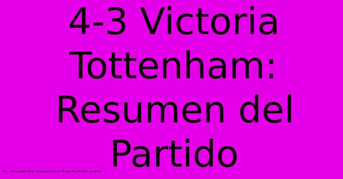 4-3 Victoria Tottenham: Resumen Del Partido