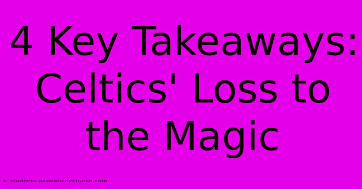 4 Key Takeaways: Celtics' Loss To The Magic