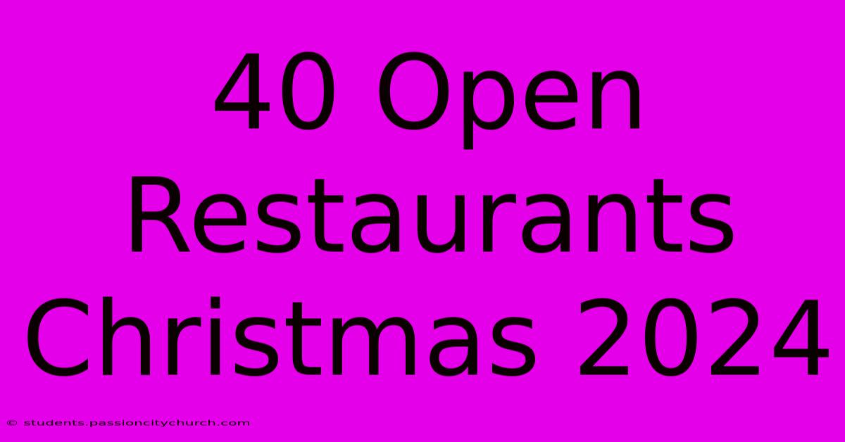 40 Open Restaurants Christmas 2024