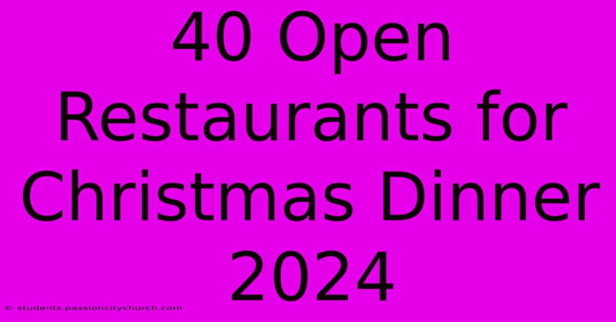 40 Open Restaurants For Christmas Dinner 2024