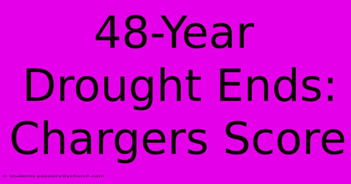 48-Year Drought Ends: Chargers Score